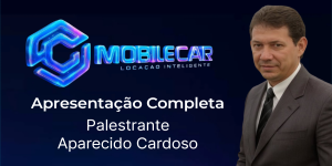 Apresentação de Negócios Mobilecar - Palestrante Aparecido Cardoso